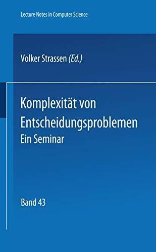 Komplexit??t von Entscheidungsproblemen: Ein Seminar (Lecture Notes in Computer Science, 43, Band 43)