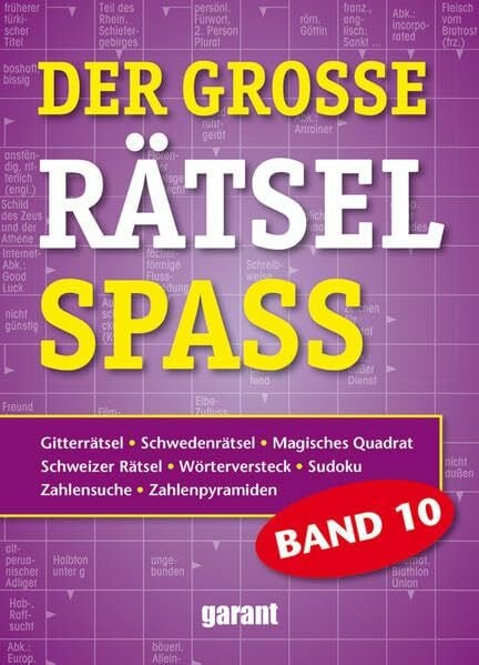 Der grosse Rätsel Spass Band 10: Gitterrätsel, Schwedenrätsel, Magisches Quadrat, Schweizer Rätsel, Wörterversteck, Sudoku, Zahlensuche, Zahlenpyramiden