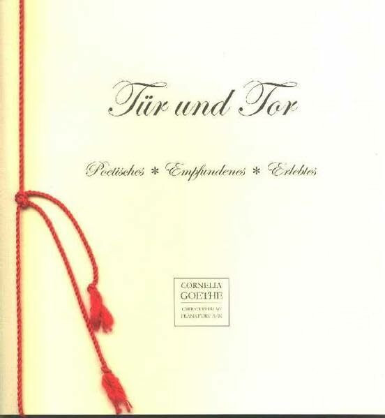 Tür und Tor: Poetisches, Empfundenes, Erlebtes (Cornelia Goethe Literaturverlag)