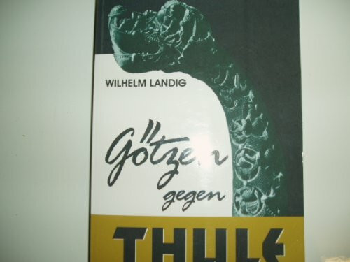 Götzen gegen Thule. Ein Roman voller Wirklichkeiten.