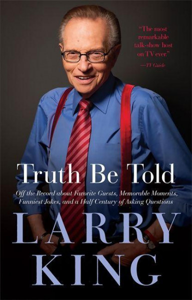 Truth Be Told: Off the Record about Favorite Guests, Memorable Moments, Funniest Jokes, and a Half Century of Asking Questions