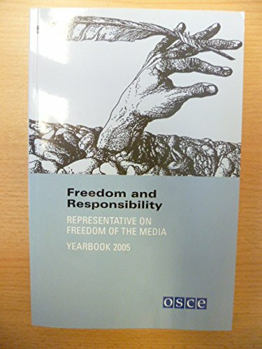 Freedom and Responsibility Number 7: OSCE Representative on Freedom of the Media Yearbook 2005