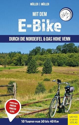 Mit dem E-Bike durch die Nordeifel und das Hohe Venn: 10 Touren von 30 bis 40 km Mit dem E-Bike durch die Nordeifel und das Hohe Venn: 10 Touren von 30 bis 40 km