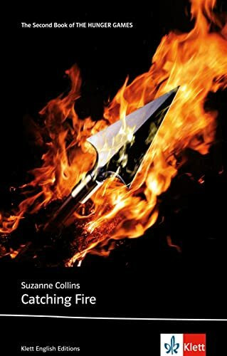 Catching Fire: Schulausgabe für das Niveau B2, ab dem 6. Lernjahr. Ungekürzter englischer Originaltext mit Annotationen (Klett English Editions)