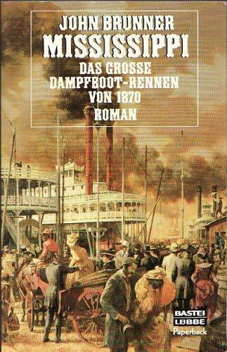 Mississippi. Das große Dampfbootrennen von 1870. Roman. (Paperbacks. Bastei Lübbe Taschenbücher)