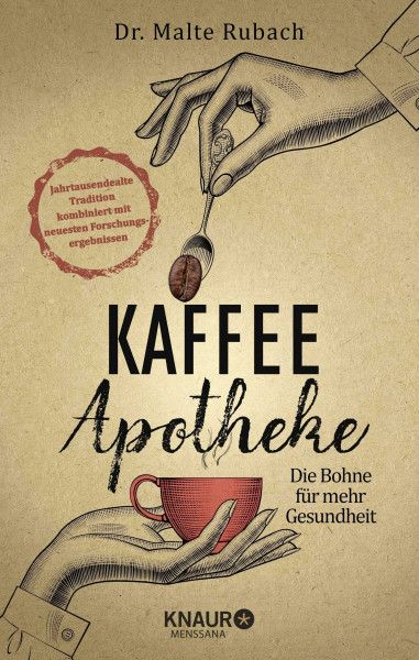 Kaffee-Apotheke: Die Bohne für mehr Gesundheit (Natürlich heilen mit Hausmitteln)