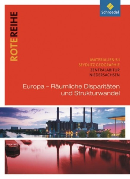 Seydlitz Geographie - Themenbände. Europa - Räumliche Disparitäten und Strukturwandel - Zentralabitur Niedersachsen