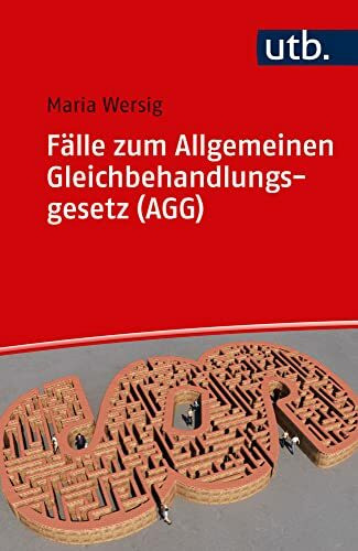 Fälle zum Allgemeinen Gleichbehandlungsgesetz (AGG): Eine Einführung in Theorie und Praxis des Antidiskriminierungsrechts in 22 Fällen
