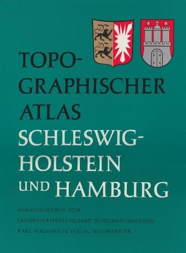 Topographischer Atlas Schleswig-Holstein und Hamburg: Mit e. Beitr. über amtl. Landkarten. Hrsg. v. Landesvermessungsamt Schleswig-Holstein