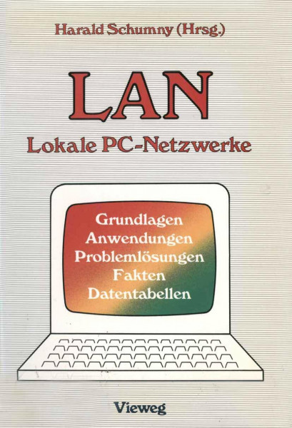 Lan Lokale Pc-Netzwerke: Grundlagen, Anwendungen, Problemlösungen, Fakten, Datentabellen