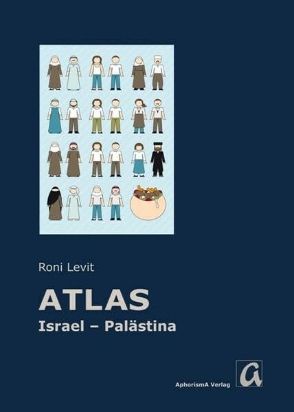 [Atlas] Israel - Palästina: Subjektive und unkonventionelle Wahrnehmungen