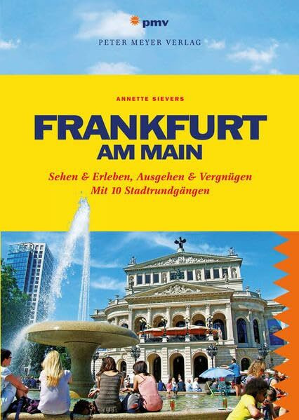 Frankfurt am Main: Sehen & Erleben, Ausgehen & Vergnügen. Mit 10 Stadtrundgängen