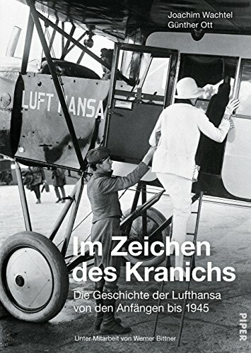 Im Zeichen des Kranichs: Die Geschichte der Lufthansa von den Anfängen bis 1945