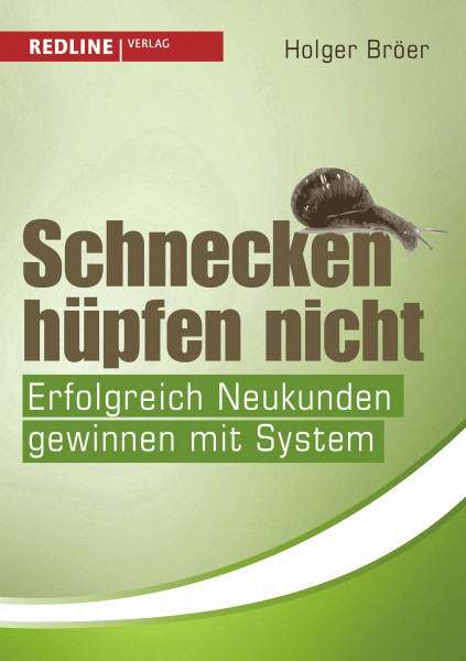 Schnecken hüpfen nicht: Erfolgreich Neukunden gewinnen mit System
