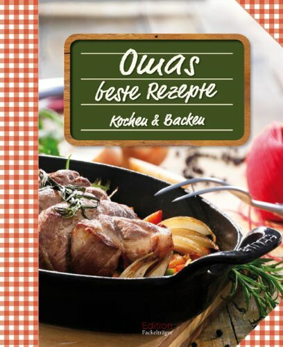 Omas beste Rezepte: Kochen und Backen: Kochen & Backen