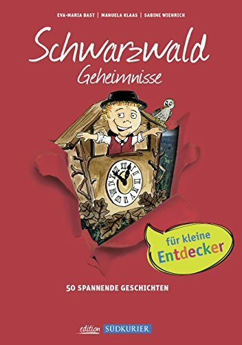 Kinder Geheimnisse Schwarzwald: 50 Spannende Geschichten (Geheimnisse der Heimat: 50 Spannende Geschichten)