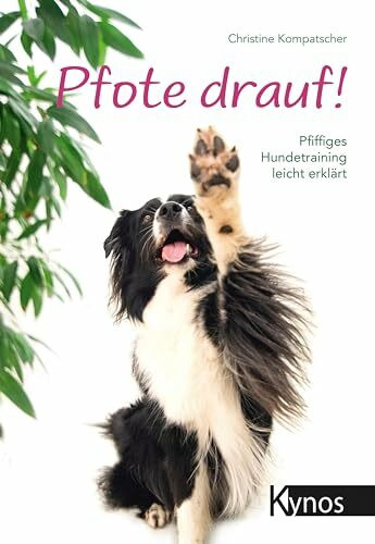Pfote drauf!: Pfiffiges Hundetraining leicht erklärt