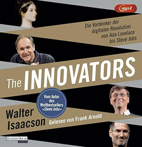 The Innovators: Die Vordenker der digitalen Revolution von Ada Lovelace bis Steve Jobs