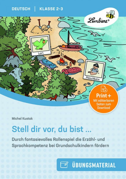 Stell dir vor, du bist ...: Durch fantasievolles Rollenspiel die Erzähl- und Sprachkompetenz bei Grundschulkindern fördern (2. und 3. Klasse)