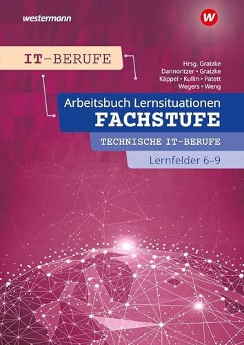 IT-Berufe: Fachstufe Technische IT-Berufe Lernfelder 6-9 Arbeitsbuch