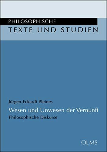 Wesen und Unwesen der Vernunft: Philosophische Diskurse. (Philosophische Texte und Studien)