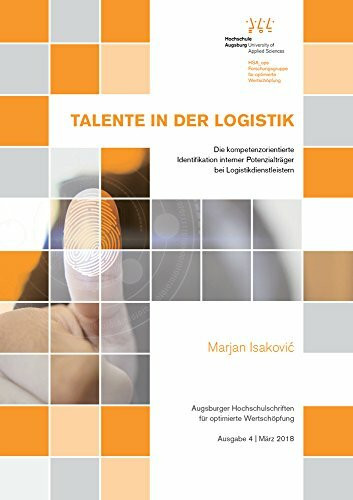 Talente in der Logistik: Die kompetenzorientierte Identifikation interner Potenzialträger bei Logistikdienstleistern (Augsburger Hochschulschriften für Operations Management)