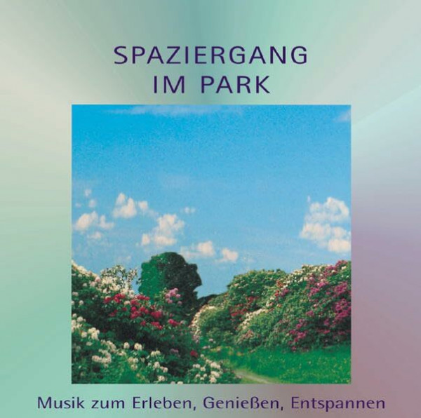 Spaziergang im Park: Musik zum Erleben, Geniessen, Entspannen