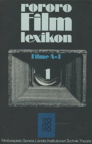 rororo Filmlexikon / rororo Filmlexikon: Filme: Filmbeispiele, Genres, Länder, Institutionen, Technik, Theorie... / A - J (rororo Filmlexikon: Filme: ... Kameraleute, Produzenten, Autoren (Bd 4-6))