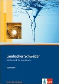 Lambacher Schweizer. 11. und 12. Schuljahr. Schülerbuch Kursstufe und CD-ROM. Baden-Württemberg