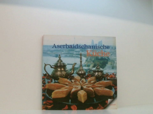 Aserbaidschanische Küche - Traditionelle Rezepte