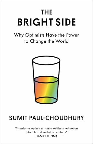 The Bright Side: Why Optimists Have the Power to Change the World
