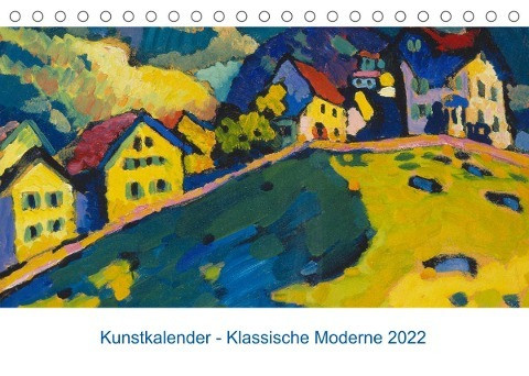 Klassische Moderne 2022 - Mit Kunst durchs Jahr (Tischkalender 2022 DIN A5 quer)