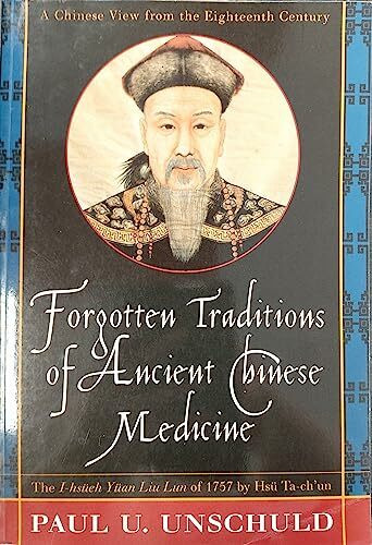 Forgotten Traditions of Ancient Chinese Medicine: A Chinese View from the Eighteenth Century