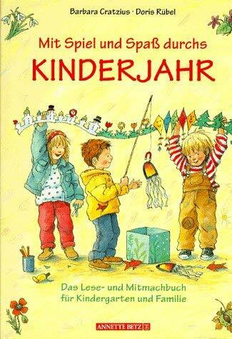 Mit Spiel und Spass durchs Kinderjahr: Das Lese- und Mitmachbuch für Kindergarten und Familie
