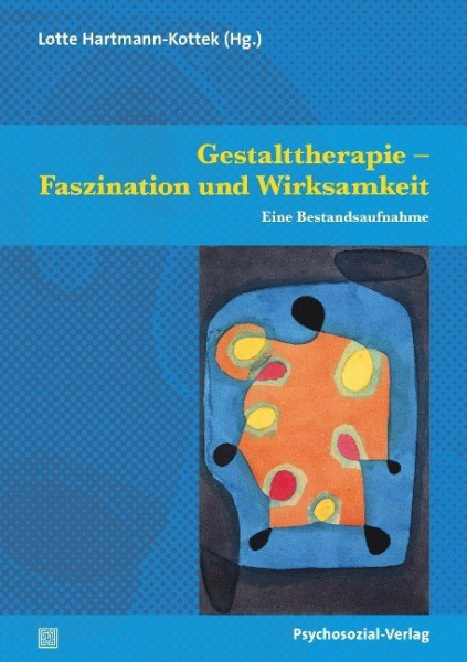 Gestalttherapie - Faszination und Wirksamkeit