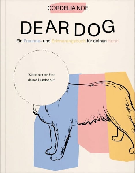 Dear Dog: Ein Freunde- und Erinnerungsbuch für deinen Hund