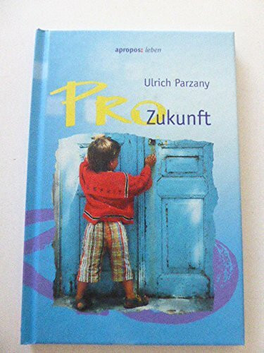 Pro Zukunft (apropos: leben)