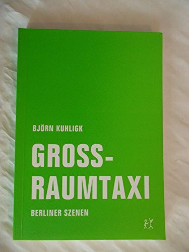 Großraumtaxi: Berliner Szenen