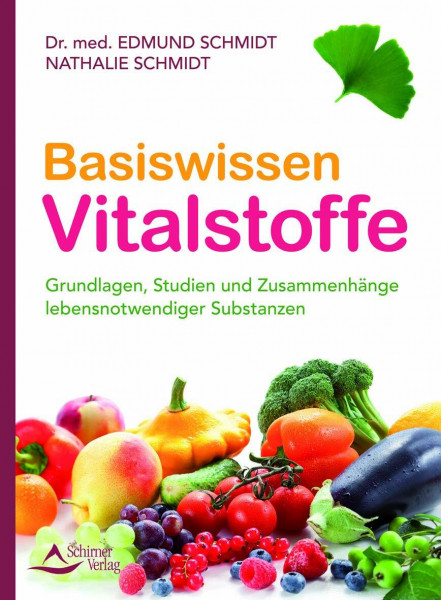 Basiswissen Vitalstoffe: Grundlagen, Studien und Zusammenhänge lebensnotwendiger Substanzen