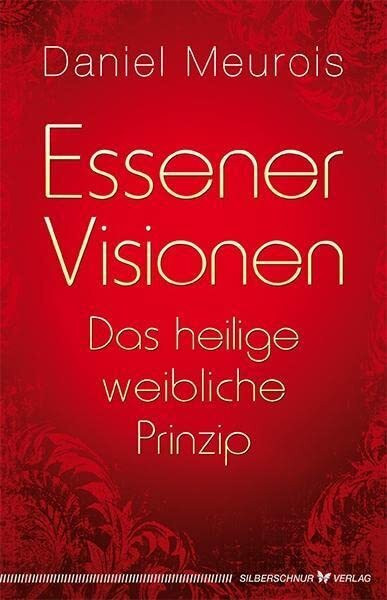 Essener Visionen. Das heilige weibliche Prinzip