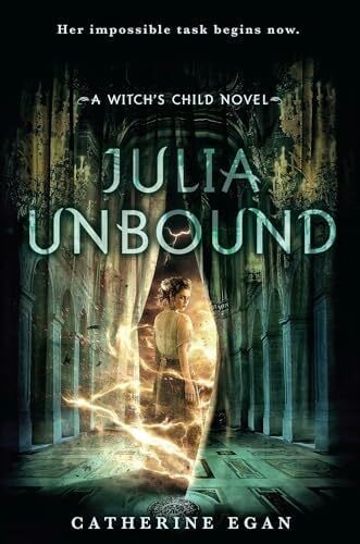 Julia Unbound (The Witch's Child, Band 3)