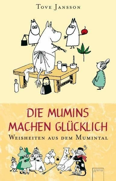 Die Mumins machen glücklich: Weisheiten aus dem Mumintal