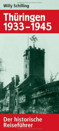 Thüringen 1933 - 1945: Der historische Reiseführer Thüringen 1933 - 1945: Der historische Reiseführer