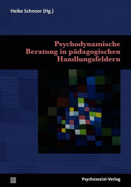 Psychodynamische Beratung in pädagogischen Handlungsfeldern