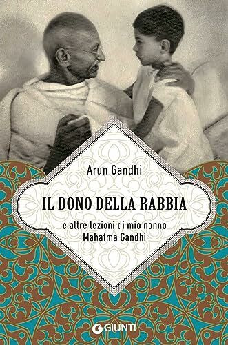 Il dono della rabbia e altre lezioni di mio nonno Mahatma Gandhi (Varia)