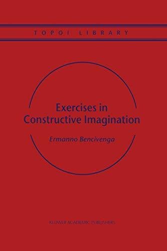 Exercises in Constructive Imagination (Topoi Library, 3, Band 3)