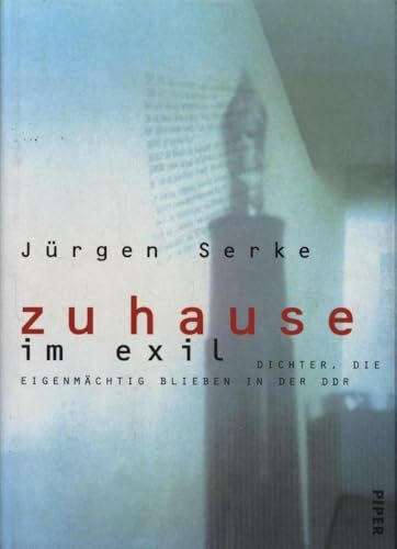 Zuhause im Exil: Dichter, die eigenmächtig blieben in der DDR