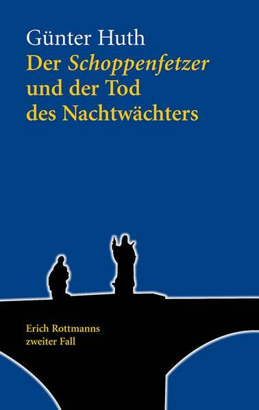 Der Schoppenfetzer und der Tod des Nachtwächters: Erich Rottmanns zweiter Fall