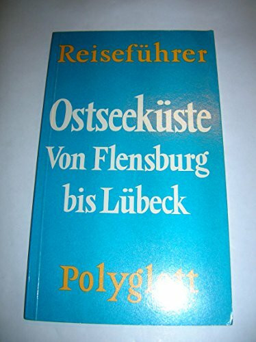 Schleswig- Holsteinische Ostseeküste. Polyglott Reiseführer. Von Flensburg bis Lübeck.
