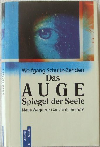 Das Auge. Spiegel der Seele. Neue Wege zur Ganzheitstherapie